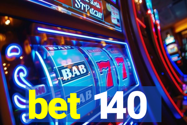 bet 140