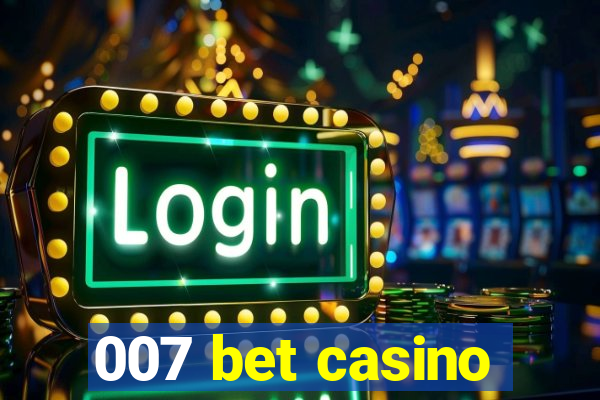 007 bet casino