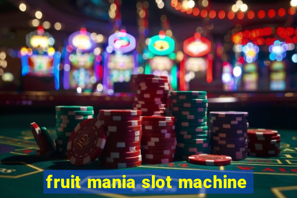 fruit mania slot machine