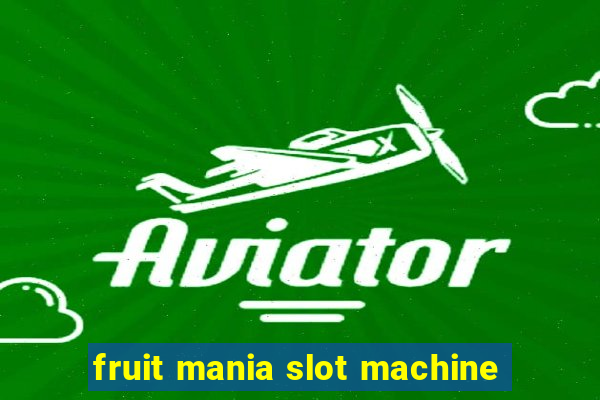 fruit mania slot machine