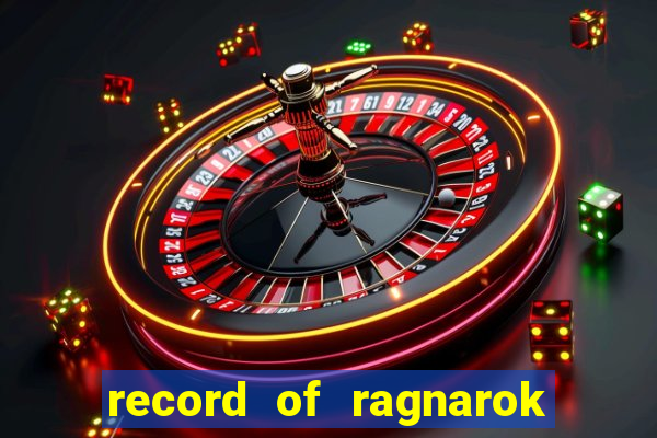 record of ragnarok 3 temporada onde assistir