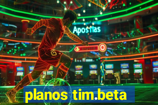 planos tim.beta