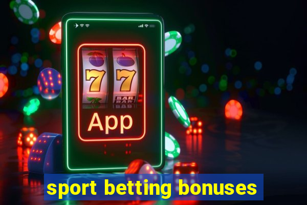 sport betting bonuses