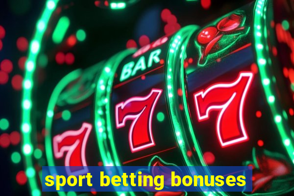 sport betting bonuses