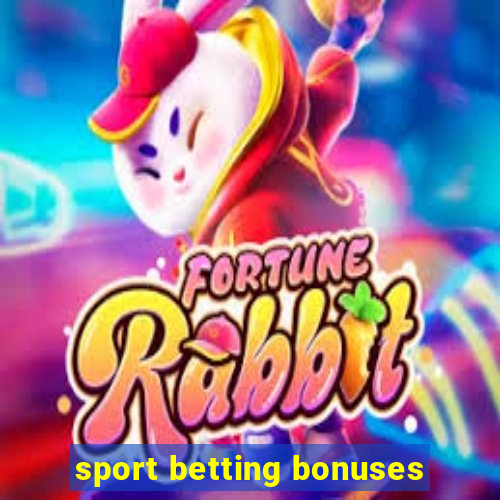 sport betting bonuses