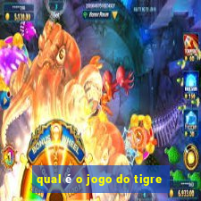 qual é o jogo do tigre