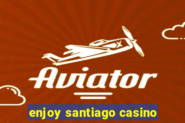 enjoy santiago casino