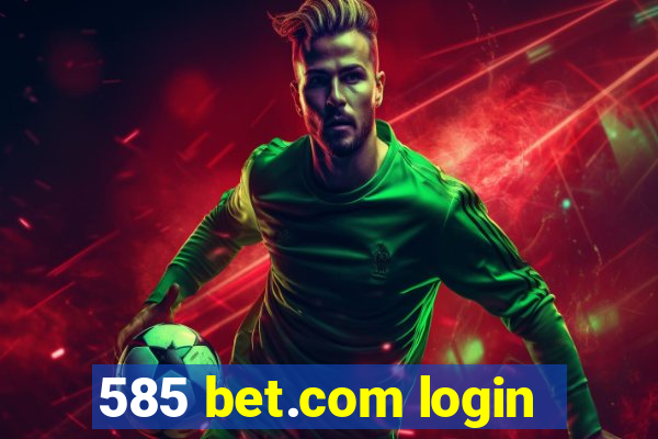 585 bet.com login