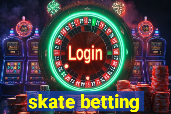 skate betting