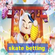 skate betting