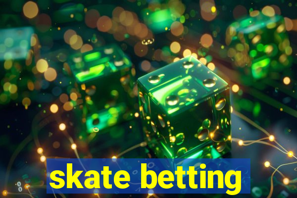 skate betting