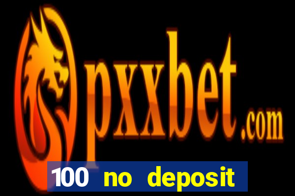 100 no deposit bonus casino