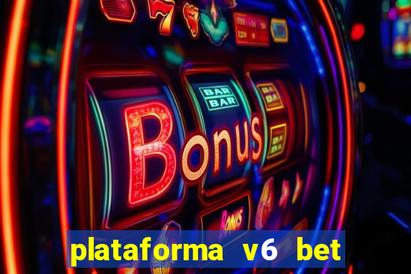 plataforma v6 bet é confiável