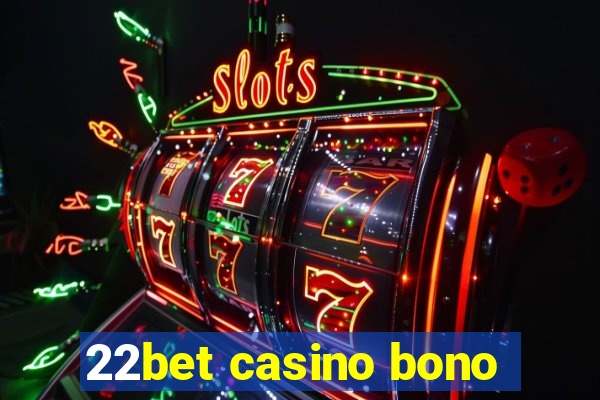 22bet casino bono