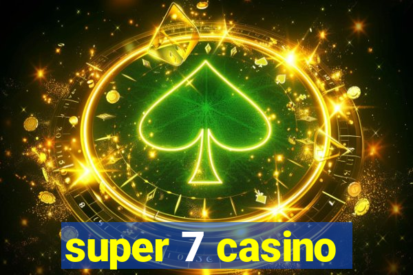 super 7 casino