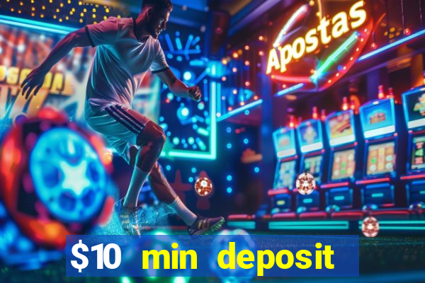 $10 min deposit online casino