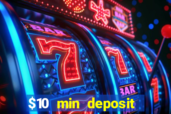 $10 min deposit online casino