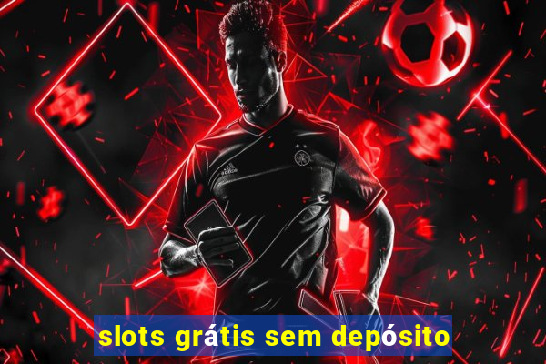 slots grátis sem depósito