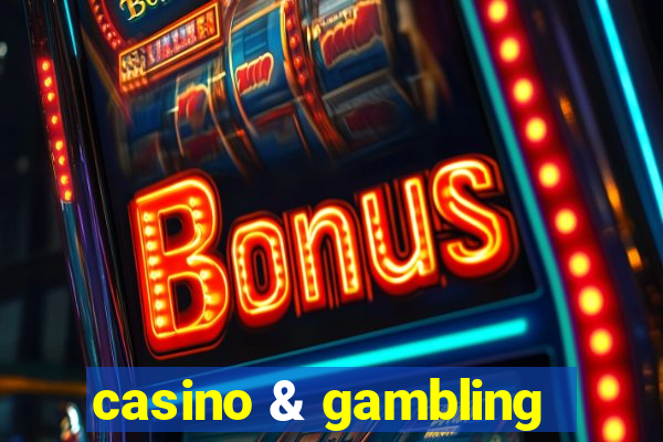 casino & gambling