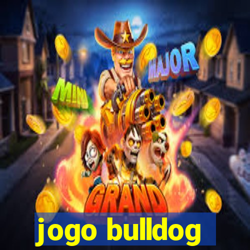 jogo bulldog