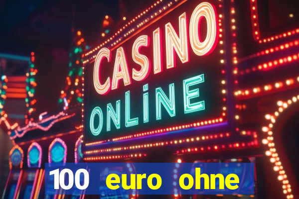 100 euro ohne einzahlung casino