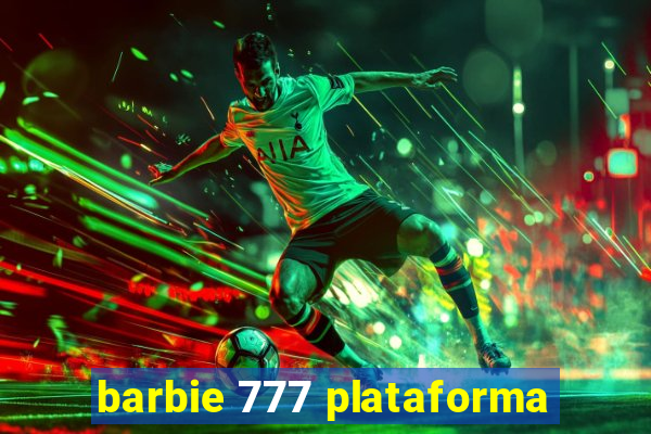 barbie 777 plataforma