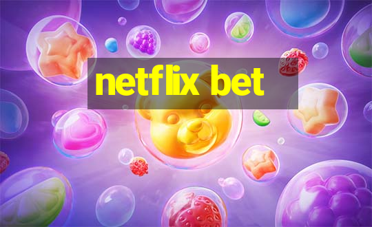 netflix bet