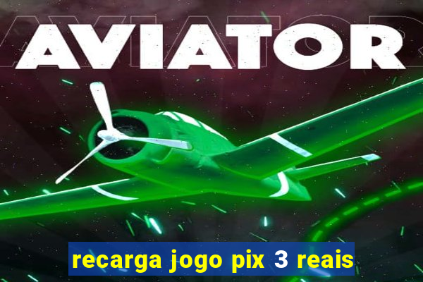 recarga jogo pix 3 reais