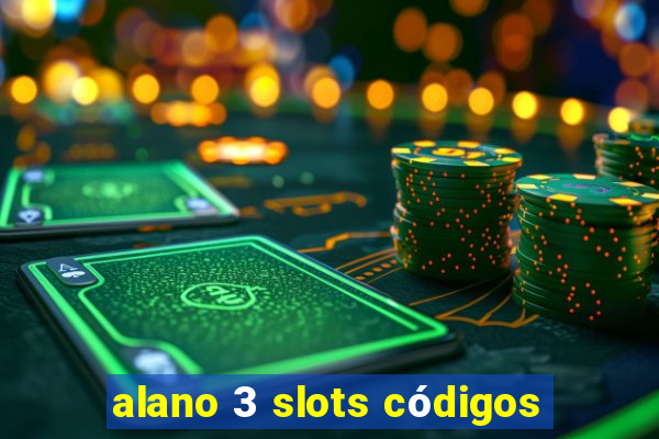 alano 3 slots códigos