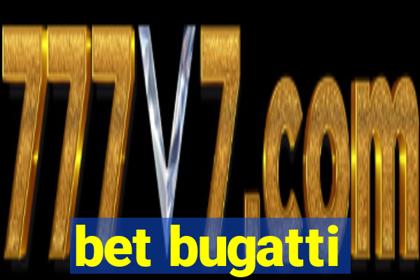 bet bugatti