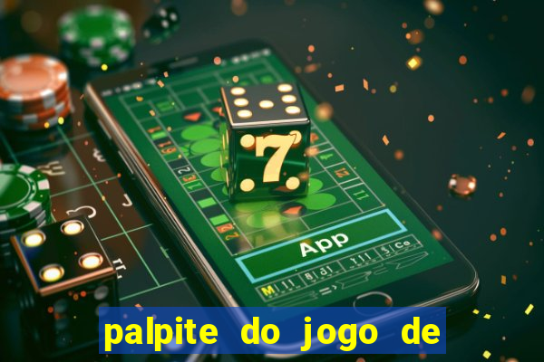 palpite do jogo de hoje futebol