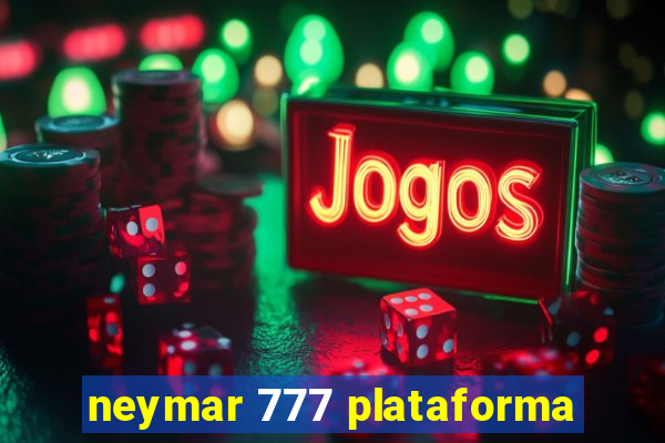 neymar 777 plataforma