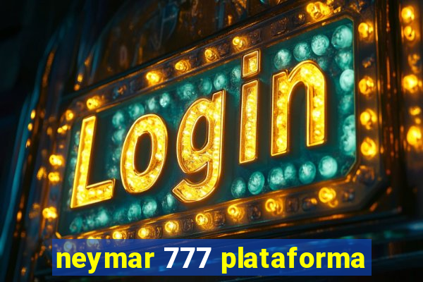 neymar 777 plataforma