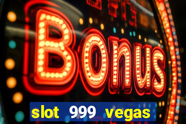 slot 999 vegas game ii