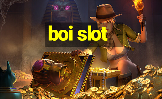 boi slot