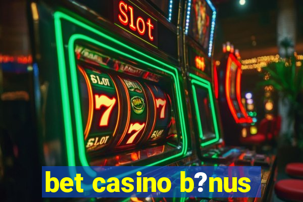 bet casino b?nus