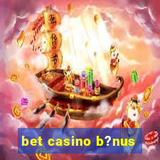 bet casino b?nus