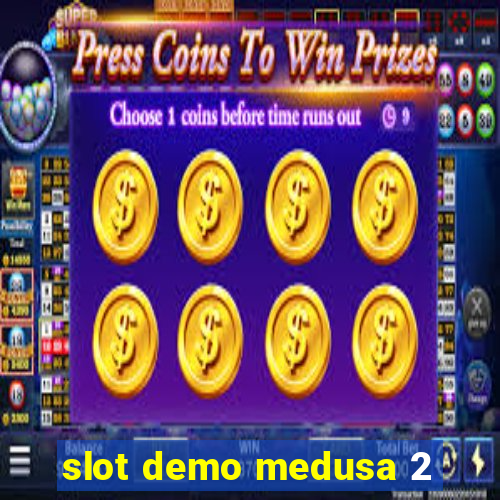 slot demo medusa 2