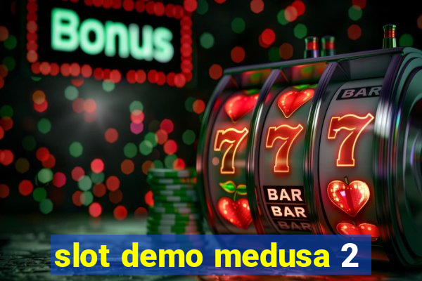 slot demo medusa 2