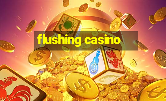 flushing casino