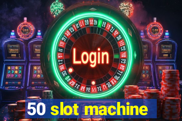 50 slot machine