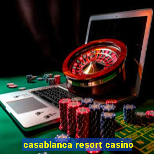 casablanca resort casino