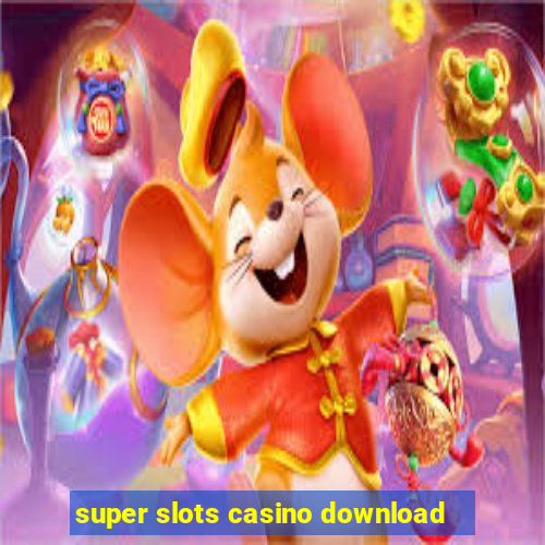 super slots casino download