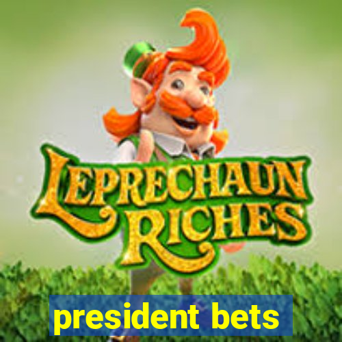 president bets