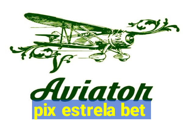 pix estrela bet