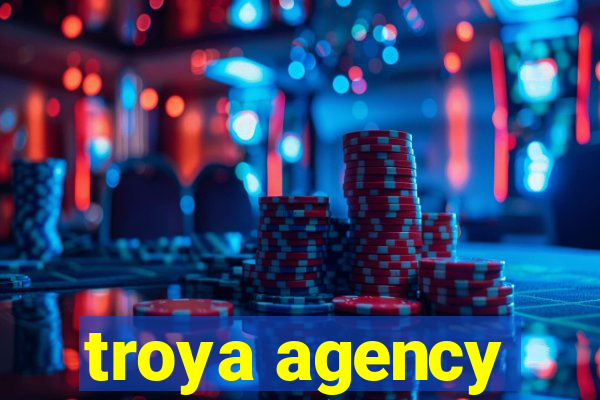 troya agency