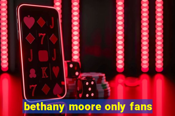 bethany moore only fans