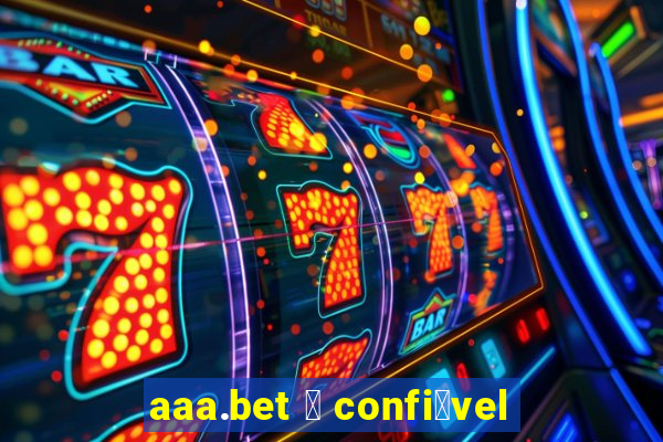 aaa.bet 茅 confi谩vel