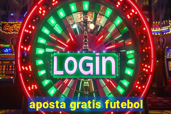 aposta gratis futebol