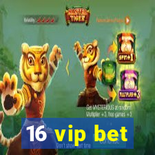 16 vip bet